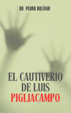 El cautiverio de Luis Pigliacampo
