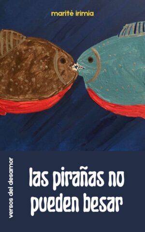 Las pirañas no pueden besar