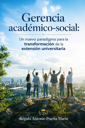 Gerencia Académico-Social: Un Nuevo Paradigma para la Extensión Universitaria y la Transformación Social